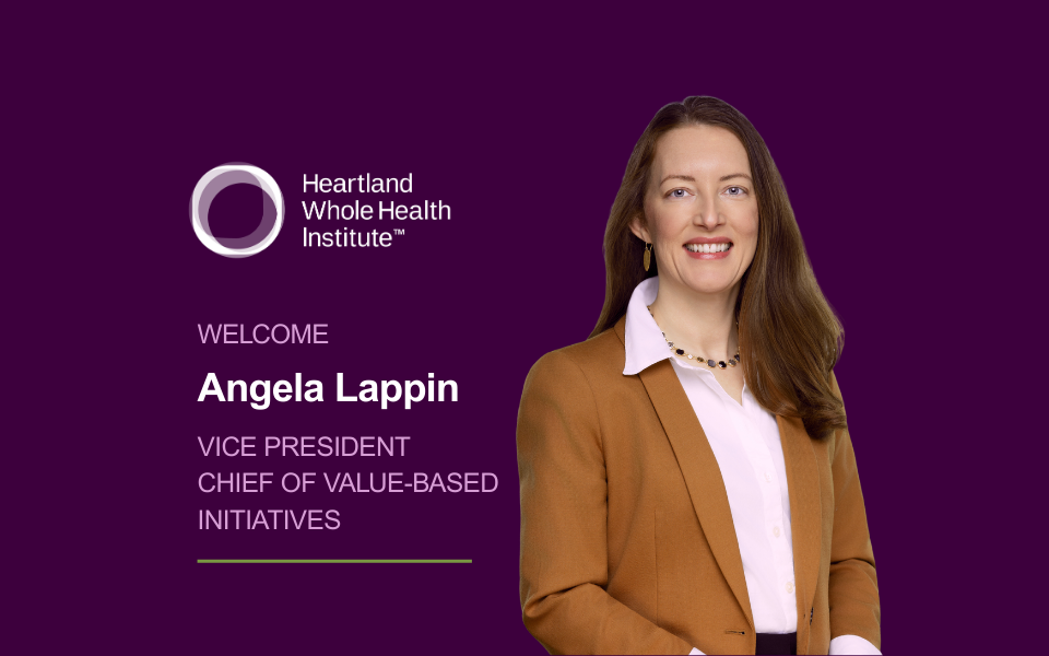 Heartland Whole Health Institute Announces Angela Lappin as Vice President, Chief of Value-based Initiatives